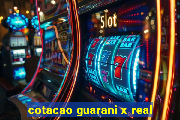 cotacao guarani x real